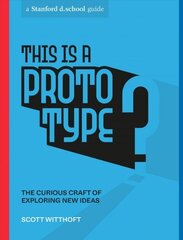 This Is a Prototype: The Curious Craft of Exploring New Ideas cena un informācija | Pašpalīdzības grāmatas | 220.lv