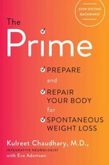 Prime: Prepare and Repair Your Body for Spontaneous Weight Loss cena un informācija | Pašpalīdzības grāmatas | 220.lv