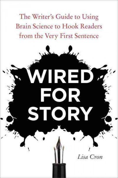 Wired for Story: The Writer's Guide to Using Brain Science to Hook Readers from the Very First Sentence цена и информация | Svešvalodu mācību materiāli | 220.lv