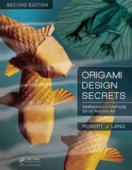 Origami Design Secrets: Mathematical Methods for an Ancient Art, Second Edition 2nd edition cena un informācija | Grāmatas par veselīgu dzīvesveidu un uzturu | 220.lv