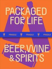 Packaged for Life: Beer, Wine & Spirits: Modern packaging design solutions for everyday products цена и информация | Книги об искусстве | 220.lv