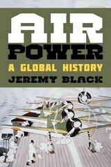 Air Power: A Global History cena un informācija | Sociālo zinātņu grāmatas | 220.lv