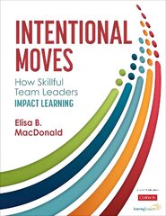 Intentional Moves: How Skillful Team Leaders Impact Learning цена и информация | Книги по социальным наукам | 220.lv