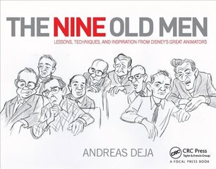 Nine Old Men: Lessons, Techniques, and Inspiration from Disney's Great Animators: Lessons, Techniques, and Inspiration from Disney's Great Animators цена и информация | Книги об искусстве | 220.lv