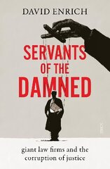 Servants of the Damned: giant law firms and the corruption of justice цена и информация | Книги по социальным наукам | 220.lv