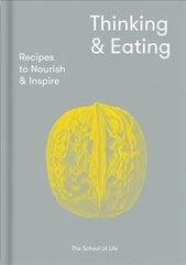 Thinking and Eating: Recipes to Nourish and Inspire цена и информация | Книги рецептов | 220.lv