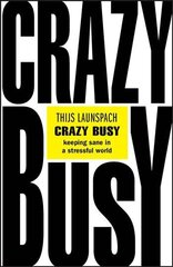Crazy Busy - Keeping Sane in a Stressful World: Keeping Sane in a Stressful World cena un informācija | Pašpalīdzības grāmatas | 220.lv