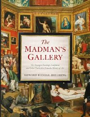 Madman's Gallery: The Strangest Paintings, Sculptures and Other Curiosities From the History of Art cena un informācija | Mākslas grāmatas | 220.lv