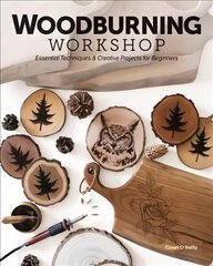 Woodburning Workshop: Essential Techniques & Creative Projects for Beginners цена и информация | Книги о питании и здоровом образе жизни | 220.lv