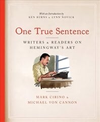 One True Sentence: Writers & Readers in Pursuit of Hemingway's Art цена и информация | Исторические книги | 220.lv