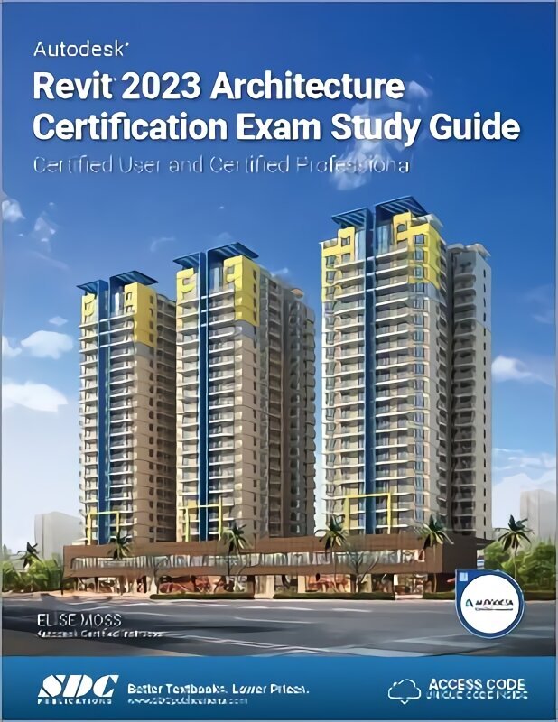 Autodesk Revit 2023 Architecture Certification Exam Study Guide: Certified User and Certified Professional cena un informācija | Ekonomikas grāmatas | 220.lv