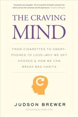 Craving Mind: From Cigarettes to Smartphones to Love - Why We Get Hooked and How We Can Break Bad Habits цена и информация | Самоучители | 220.lv