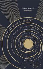 Human Cosmos: A Secret History of the Stars Main цена и информация | Книги по экономике | 220.lv