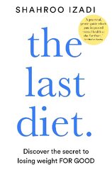 Last Diet: Discover the Secret to Losing Weight - For Good cena un informācija | Pašpalīdzības grāmatas | 220.lv