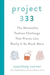 Project 333: The Minimalist Fashion Challenge That Proves Less Really is So Much More cena un informācija | Pašpalīdzības grāmatas | 220.lv