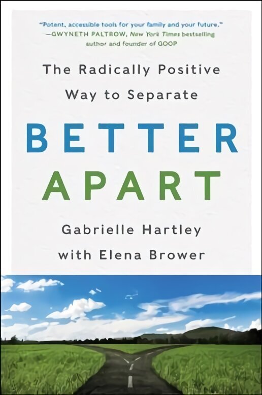 Better Apart: The Radically Positive Way to Separate цена и информация | Pašpalīdzības grāmatas | 220.lv