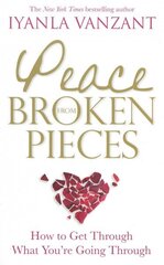 Peace From Broken Pieces: How to Get Through What You're Going Through cena un informācija | Pašpalīdzības grāmatas | 220.lv