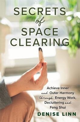 Secrets of Space Clearing: Achieve Inner and Outer Harmony through Energy Work, Decluttering and Feng Shui cena un informācija | Pašpalīdzības grāmatas | 220.lv