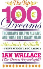 Top 100 Dreams: The Dreams That We All Have and What They Really Mean цена и информация | Самоучители | 220.lv