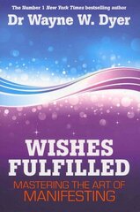 Wishes Fulfilled: Mastering the Art of Manifesting cena un informācija | Pašpalīdzības grāmatas | 220.lv