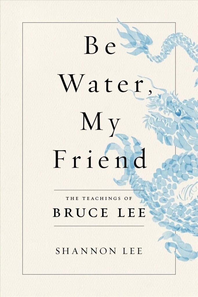 Be Water, My Friend: The Teachings of Bruce Lee цена и информация | Pašpalīdzības grāmatas | 220.lv