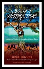 Sacred Instructions: Indigenous Wisdom for Living Spirit-Based Change cena un informācija | Pašpalīdzības grāmatas | 220.lv