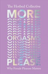 More Orgasms Please: Why Female Pleasure Matters cena un informācija | Pašpalīdzības grāmatas | 220.lv