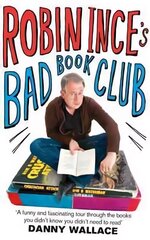 Robin Ince's Bad Book Club: One man's quest to uncover the books that taste forgot цена и информация | Фантастика, фэнтези | 220.lv