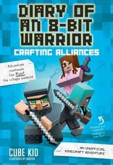 Diary of an 8-Bit Warrior: Crafting Alliances: An Unofficial Minecraft Adventure cena un informācija | Grāmatas pusaudžiem un jauniešiem | 220.lv