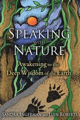 Speaking with Nature: Awakening to the Deep Wisdom of the Earth cena un informācija | Pašpalīdzības grāmatas | 220.lv