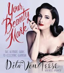 Your Beauty Mark: The Ultimate Guide to Eccentric Glamour cena un informācija | Pašpalīdzības grāmatas | 220.lv
