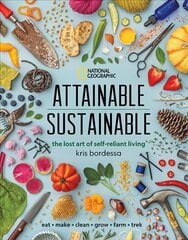 Attainable Sustainable: The Lost Art of Self-Reliant Living цена и информация | Самоучители | 220.lv