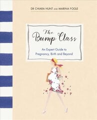 Bump Class: An Expert Guide to Pregnancy, Birth and Beyond cena un informācija | Pašpalīdzības grāmatas | 220.lv