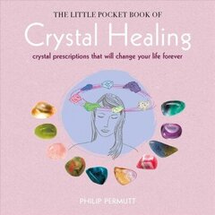 Little Pocket Book of Crystal Healing: Crystal Prescriptions That Will Change Your Life Forever cena un informācija | Pašpalīdzības grāmatas | 220.lv