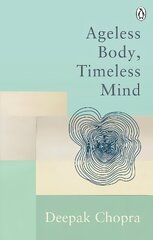 Ageless Body, Timeless Mind: Classic Editions cena un informācija | Pašpalīdzības grāmatas | 220.lv