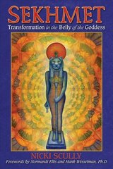 Sekhmet: Transformation in the Belly of the Goddess cena un informācija | Pašpalīdzības grāmatas | 220.lv