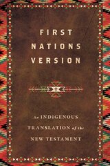 First Nations Version: An Indigenous Translation of the New Testament цена и информация | Духовная литература | 220.lv