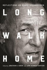 Long Walk Home: Reflections on Bruce Springsteen цена и информация | Книги об искусстве | 220.lv