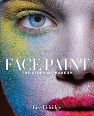 Face Paint: The Story of Makeup cena un informācija | Pašpalīdzības grāmatas | 220.lv