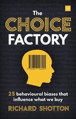 Choice Factory: 25 behavioural biases that influence what we buy cena un informācija | Ekonomikas grāmatas | 220.lv