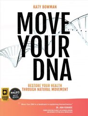 Move Your DNA: Restore Your Health Through Natural Movement, 2nd Edition 2nd Enlarged edition cena un informācija | Pašpalīdzības grāmatas | 220.lv