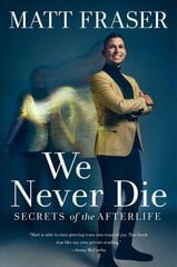 We Never Die: Secrets of the Afterlife цена и информация | Самоучители | 220.lv
