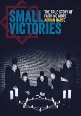 Small Victories: The True Story of Faith No More cena un informācija | Mākslas grāmatas | 220.lv