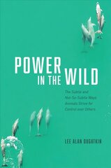 Power in the Wild: The Subtle and Not-So-Subtle Ways Animals Strive for Control over Others cena un informācija | Ekonomikas grāmatas | 220.lv