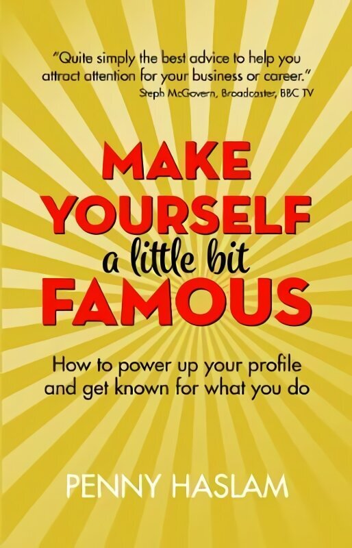 Make Yourself a Little Bit Famous: How to power up your profile and get known for what you do цена и информация | Ekonomikas grāmatas | 220.lv