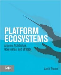 Platform Ecosystems: Aligning Architecture, Governance, and Strategy cena un informācija | Ekonomikas grāmatas | 220.lv