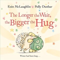 Longer the Wait, the Bigger the Hug Main cena un informācija | Grāmatas mazuļiem | 220.lv