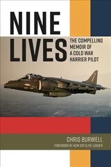 Nine Lives: The Compelling Memoir of a Cold War Harrier Pilot cena un informācija | Sociālo zinātņu grāmatas | 220.lv