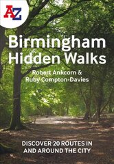 -Z Birmingham Hidden Walks: Discover 20 Routes in and Around the City цена и информация | Путеводители, путешествия | 220.lv