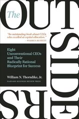 Outsiders: Eight Unconventional CEOs and Their Radically Rational Blueprint for Success cena un informācija | Ekonomikas grāmatas | 220.lv